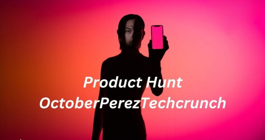 Product Hunt OctoberPerezTechcrunch